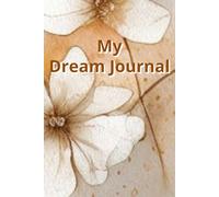 My Dream Journal: Record, Analyze and Interpret the hidden meanings of your dream