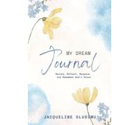 My Dream Journal: Record, Reflect, Respond, and Remember God's Voice