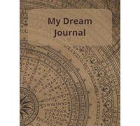My Dream Journal: Write your Dream, Draw your Dream, 150 pages