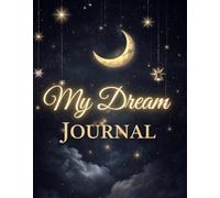 My Dream Journal: Your companion for exploring dreams , 60 sections to write, reflect, and capture your nighttime symbols
