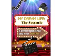 MY DREAM LIFE: The Scenario: The activity book for building the perfect romance with your Celebrity Crush
