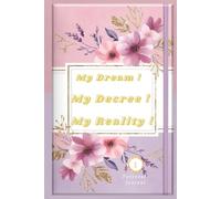 My Dream ! My Decree ! My Reality!!: Dream Bold ! Decree Strong! Manifest Everything ! - Writing Journal: Ruled, Hardcover 240 pages, Size 6" x 9"