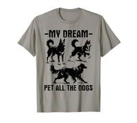 My Dream Pet All The Dogs - Amante de los perros con texto divertido Camiseta
