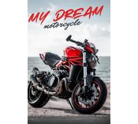 My Dream Red Motorcycle; For Motorcycle Lovers: A Stylish Lined Notebook for Motorcycle Lovers | 110 Pages | Perfect for Notes, Ideas, Sketches & Dreams