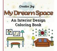My Dream Space: An Interior Design Coloring Book.: Relax and Design Your Perfect Space!