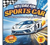 My Dream Sports Car: Colouring and Drawing book for kids