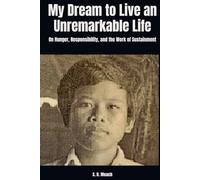 My Dream to Live an Unremarkable Life: On Hunger, Responsibility, and the Work of Sustainment