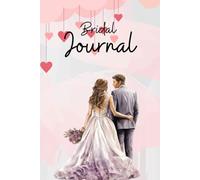 My Dream Wedding: A Bridal Planning Journal: The Ultimate Wedding Planner for Brides - Checklists, Budgeting, Guest Lists, and More