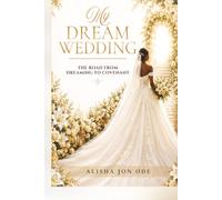 My Dream Wedding: The Road from Dreaming to Covenant
