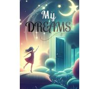 My Dreams: A Journal for Tweens & Teens with Guided Prompts to Record and Track Dreams, Interpretations, Thoughts & Doodles Before Sleeping | Small Bedside Table Size Diary | Great Gift Idea