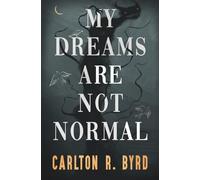 My Dreams Are Not Normal: A coming-of-age psychological horror novel of dreams, identity, and nightmare reality (Book One in a Cinematic Psychological Horror Series)