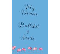 My Dreams Bullshit and Secrets: Cool Journal for your thoughts, dreams and secrets, 174 pages, ideal for personal, gifts