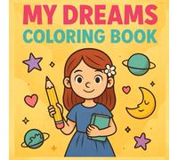 My Dreams Coloring Book: A Creative Coloring Adventure for Girls