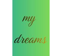 My Dreams: Minimalist Lined Notebook for Journaling, Goal Setting, Dream Planning, Daily Writing & Creative Inspiration