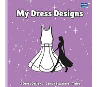 My Dress Designs: Fashion Design & Doodle Colouring Book 3+ (My Designs)