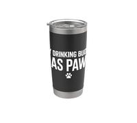 My Drinking Buddy Has Paws Dueño de mascota amante de los perros Vaso térmico de acero inoxidable de doble pared