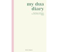 My Dua Diary: Islamic guided journal featuring Quran and Hadith Verses, 90-day Journey Muslim Planner for Spiritual Growth - Learn To Make Sincere ... Self-Growth, Gift Idea for Women and Girls