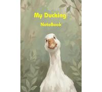 My Ducking Notebook: Cute Duck Pun Lined Journal for School and College, Funny Gag Gift for Friends and Coworkers, 6x9 Inches Aesthetic Composition Notebook, 100 Pages