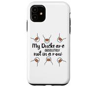 My Ducks Are Absolutely Not in a Row Don't Have My All Ducks Carcasa para iPhone 11