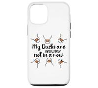 My Ducks Are Absolutely Not in a Row Don't Have My All Ducks Carcasa para iPhone 12/12 Pro