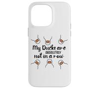 My Ducks Are Absolutely Not in a Row Don't Have My All Ducks Carcasa para iPhone 14 Pro Max