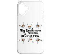 My Ducks Are Absolutely Not in a Row Don't Have My All Ducks Carcasa para iPhone 16 Plus