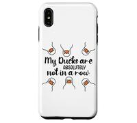 My Ducks Are Absolutely Not in a Row Don't Have My All Ducks Carcasa para iPhone XS Max