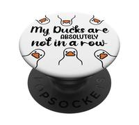 My Ducks Are Absolutely Not in a Row Don't Have My All Ducks PopSockets PopGrip Adhesivo