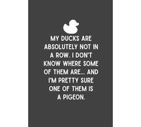 My Ducks Are Absolutely Not In A Row: Funny Blank Lined Notebook, 6x9 In, 120 Pages, Sarcastic Work Journal, Humor Gag Gift for Office Coworkers, Employees, Boss, Team, Colleagues
