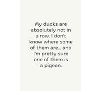 My Ducks Are Absolutely Not In A Row: Funny Blank Lined Notebook, 6x9 In, 120 Pages, Sarcastic Work Journal, Gag Gift for Office Coworkers, Employees, Boss, Team, Colleagues