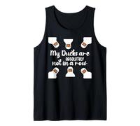 My Ducks Are Absolutely Not in a Row I Don't Have All Duck Camiseta sin Mangas