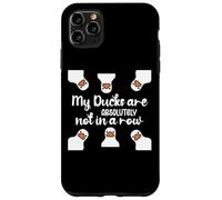 My Ducks Are Absolutely Not in a Row I Don't Have All Duck Carcasa para iPhone 11 Pro Max
