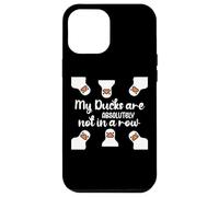 My Ducks Are Absolutely Not in a Row I Don't Have All Duck Carcasa para iPhone 12 Pro Max