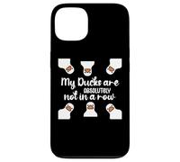My Ducks Are Absolutely Not in a Row I Don't Have All Duck Carcasa para iPhone 13