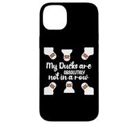 My Ducks Are Absolutely Not in a Row I Don't Have All Duck Carcasa para iPhone 14 Plus