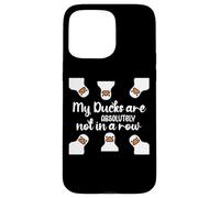 My Ducks Are Absolutely Not in a Row I Don't Have All Duck Carcasa para iPhone 15 Pro Max
