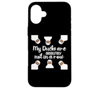 My Ducks Are Absolutely Not in a Row I Don't Have All Duck Carcasa para iPhone 16 Plus