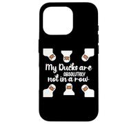 My Ducks Are Absolutely Not in a Row I Don't Have All Duck Carcasa para iPhone 16 Pro