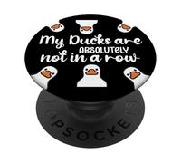 My Ducks Are Absolutely Not in a Row I Don't Have All Duck PopSockets PopGrip Adhesivo