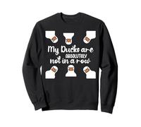 My Ducks Are Absolutely Not in a Row I Don't Have All Duck Sudadera