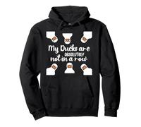 My Ducks Are Absolutely Not in a Row I Don't Have All Duck Sudadera con Capucha