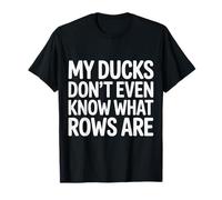 My Ducks Don't Even Know What Rows Are Caos ||- Camiseta