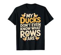 My Ducks Don't Even Know What Rows Are Caos |- Camiseta