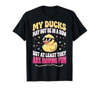 My Ducks May Not Be In A Row But Camiseta
