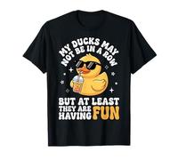 My Ducks May Not Be In A Row But Camiseta