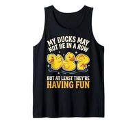 My Ducks May Not Be In A Row But Camiseta sin Mangas