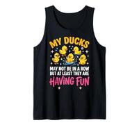My Ducks May Not Be In A Row But Camiseta sin Mangas