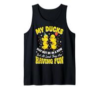 My Ducks May Not Be In A Row But Camiseta sin Mangas