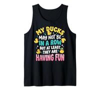 My Ducks May Not Be In A Row But Camiseta sin Mangas