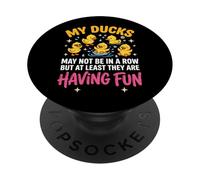 My Ducks May Not Be In A Row But PopSockets PopGrip Adhesivo